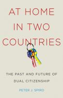 At Home in Two Countries - Peter J Spiro Citizenship and Migration in the Americas