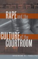 Rape and the Culture of the Courtroom - Andrew E. Taslitz Critical America