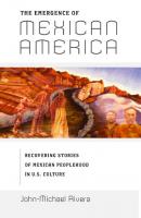 The Emergence of Mexican America - John-Michael Rivera Critical America