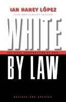 White by Law 10th Anniversary Edition - Ian Haney López Critical America