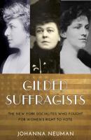 Gilded Suffragists - Johanna Neuman Washington Mews Books