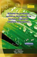Síntesis de productos químicos derivados de la biomasa empleando catálisis heterogénea - José Jobanny Martínez Zambrano Colección Investigación