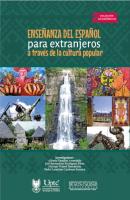 Enseñanza del español para extranjeros a través de la cultura popular - Alberto Ramírez Avendaño Colección Académica