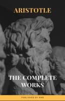 Aristotle: The Complete Works - Aristotle   
