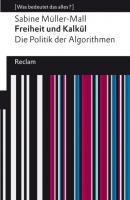 Freiheit und Kalkül. Die Politik der Algorithmen - Sabine Müller-Mall Reclams Universal-Bibliothek