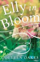 Elly in Bloom - Colleen Oakes 