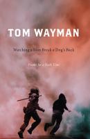 Watching a Man Break a Dog’s Back - Tom Wayman 