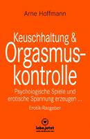 Keuschhaltung und Orgasmuskontrolle | Erotischer Ratgeber - Arne Hoffmann lebe.jetzt Ratgeber
