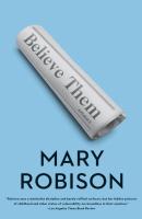 Believe Them - Mary Robison 