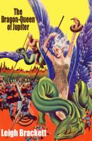 The Dragon Queen of Jupiter - Leigh  Brackett 