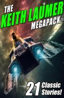 The Keith Laumer MEGAPACK®: 21 Classic Stories - Keith  Laumer 
