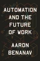 Automation and the Future of Work - Aaron Benanav 