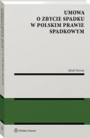 Umowa o zbycie spadku w polskim prawie spadkowym - Jakub Biernat Monografie