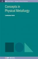 Concepts in Physical Metallurgy - Lavakumar Avala IOP Concise Physics