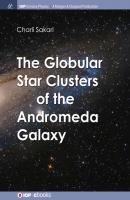 The Globular Star Clusters of the Andromeda Galaxy - Charli M Sakari IOP Concise Physics