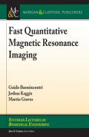 Fast Quantitative Magnetic Resonance Imaging - Martin Graves Synthesis Lectures on Biomedical Engineering