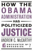 How the Obama Administration has Politicized Justice - Andrew C McCarthy Encounter Broadsides