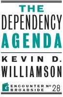 The Dependency Agenda - Kevin D. Williamson 