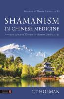 Shamanism in Chinese Medicine - CT Holman 