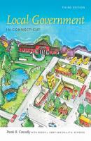 Local Government in Connecticut, Third Edition - Frank B. Connolly The Driftless Connecticut Series