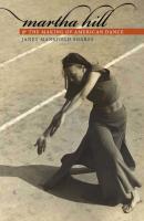 Martha Hill and the Making of American Dance - Janet Mansfield Soares 
