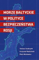 Morze Bałtyckie w polityce bezpieczeństwa Rosji - Piotr Mickiewicz 