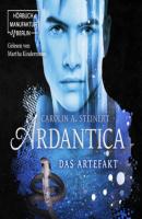 Ardantica, Band 2: Das Artefakt (ungekürzt) - Carolin A. Steinert 