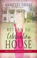 Return to Celebration House - Celebration House Trilogy, Book 3 (Unabridged) - Annette Drake 
