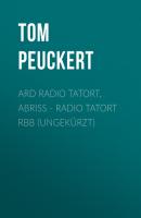 ARD Radio Tatort, Abriss - radio tatort rbb (Ungekürzt) - Tom Peuckert 
