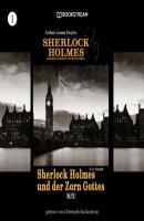 Sherlock Holmes und der Zorn Gottes - Sherlock Holmes - Baker Street 221B London, Folge 1 (Ungekürzt) - Sir Arthur Conan Doyle 