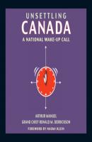 Unsettling Canada - A National Wake-Up Call (Unabridged) - Arthur Manuel 
