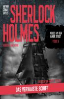 Sherlock Holmes: Das verwaiste Schiff - Neues aus der Baker Street, Folge 8 (Ungekürzt) - Sir Arthur Conan Doyle 
