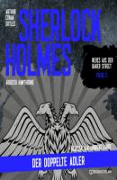 Sherlock Holmes: Der doppelte Adler - Neues aus der Baker Street, Folge 2 (Ungekürzt) - Sir Arthur Conan Doyle 