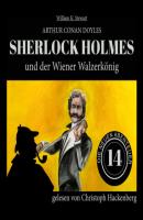 Sherlock Holmes und der Wiener Walzerkönig - Die neuen Abenteuer, Folge 14 (Ungekürzt) - Sir Arthur Conan Doyle 