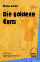 Die goldene Gans (Ungekürzt) - Brüder Grimm 