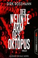Der neunte Arm des Oktopus (Ungekürzt) - Dirk Rossmann 