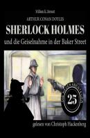 Sherlock Holmes und die Geiselnahme in der Baker Street - Die neuen Abenteuer, Folge 25 (Ungekürzt) - Sir Arthur Conan Doyle 