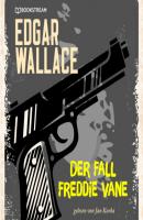 Der Fall Freddie Vane (Ungekürzt) - Edgar  Wallace 