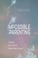 Impossible Parenting - Creating a New Culture of Mental Health for Parents (Unabridged) - Olivia Scobie 