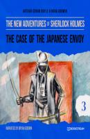 The Case of the Japanese Envoy - The New Adventures of Sherlock Holmes, Episode 3 (Unabridged) - Sir Arthur Conan Doyle 