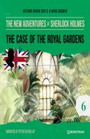 The Case of the Royal Gardens - The New Adventures of Sherlock Holmes, Episode 6 (Unabridged) - Sir Arthur Conan Doyle 
