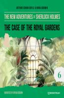 The Case of the Royal Gardens - The New Adventures of Sherlock Holmes, Episode 6 (Unabridged) - Sir Arthur Conan Doyle 