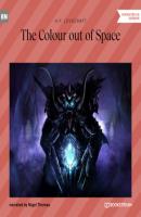 The Colour out of Space (Unabridged) - H. P. Lovecraft 