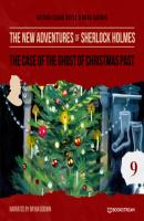 The Case of the Ghost of Christmas Past - The New Adventures of Sherlock Holmes, Episode 9 (Unabridged) - Sir Arthur Conan Doyle 