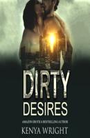 Dirty Desires (Unabridged) - Kenya Wright 