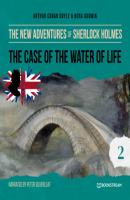 The Case of the Water of Life - The New Adventures of Sherlock Holmes, Episode 2 (Unabridged) - Sir Arthur Conan Doyle 
