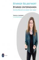 Starker Selbstwert - Starkes Unternehmen - Echtes Wachstum kommt von Innen (ungekürzt) - Daniela Landgraf 