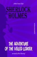 The Adventure of the Veiled Lodger (Unabridged) - Sir Arthur Conan Doyle 