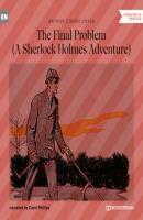 The Final Problem - A Sherlock Holmes Adventure (Unabridged) - Sir Arthur Conan Doyle 