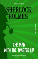 The Man with the Twisted Lip (Unabridged) - Sir Arthur Conan Doyle 